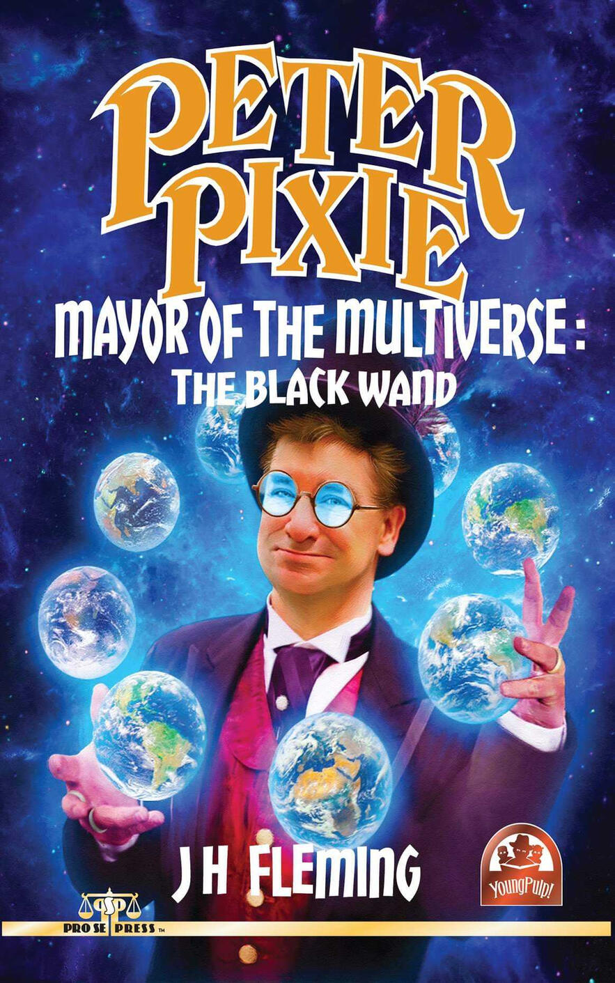 Peter Pixie, Mayor of the Multiverse: The Black Wand by J.H. Fleming
